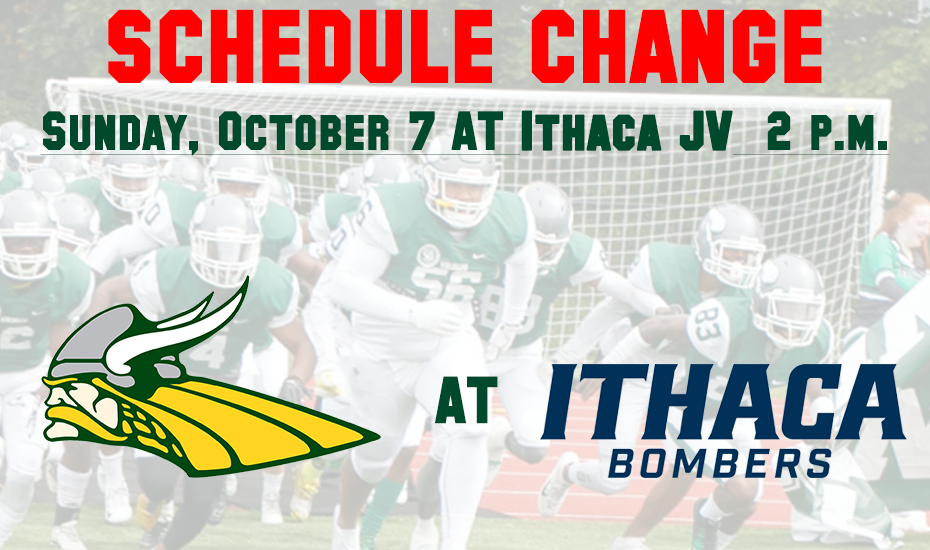 SCHEDULE CHANGE
HVCC Football at Ithaca 
10/7 at 2 p.m.